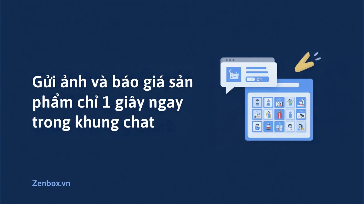Gửi ảnh và báo giá sản phẩm chỉ 1 giây ngay trong khung chat